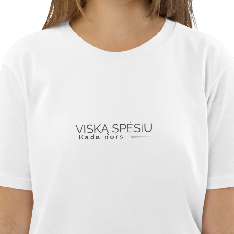 Moteriški marškinėliai su užrašu VISKĄ SPĖSIU / Kada nors